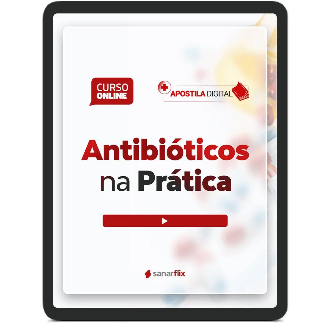 Curso: Antibióticos na Prática + Apostila Digital (SanarFlix) - Livro Técnico Sanar Saúde